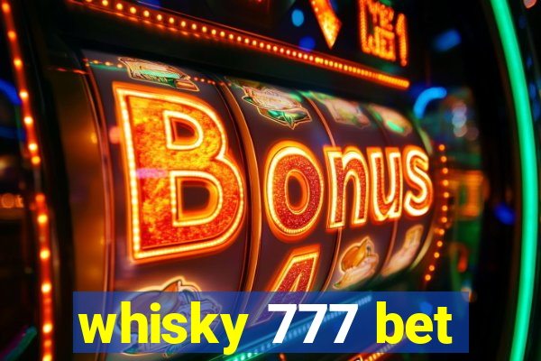 whisky 777 bet